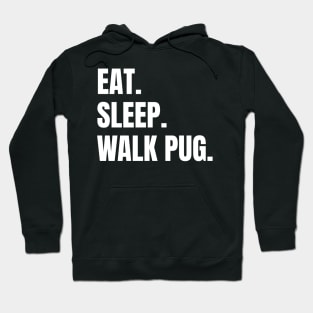 Eat Sleep Walk Pug Pugs Dog Hoodie